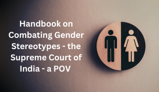 Combating Gender Stereotypes - the Supreme Court of India - a POV